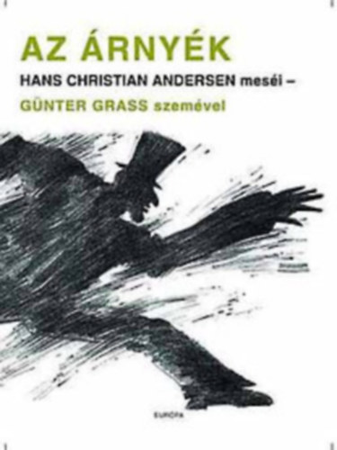 G�nter Grass - Az �rny�k- Hans Christian Andersen mes�i G�nter Grass szem�vel