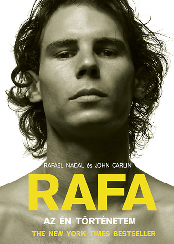Rafael Nadal; John Carlin - RAFA - Az n trtnetem