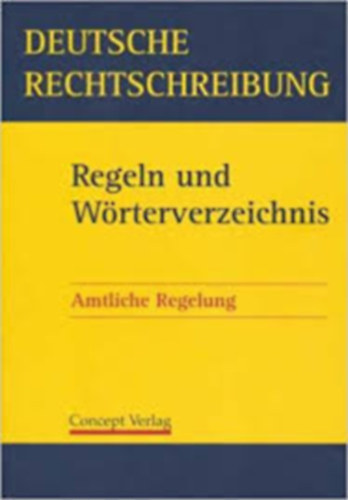 Deutsche Rechtschreibung. Regeln und W�rterverzeichnis. Amtliche Regelung