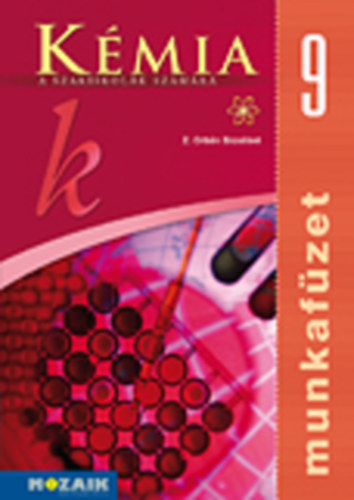 Z. Orb�n Erzs�bet - K�mia a szakiskol�k sz�m�ra 9 - munkaf�zet