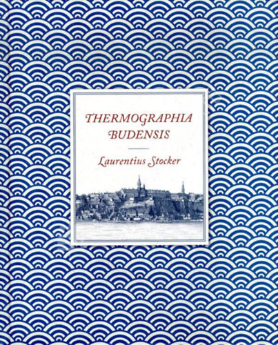 Stocker Lőrinc - Thermographia Budensis