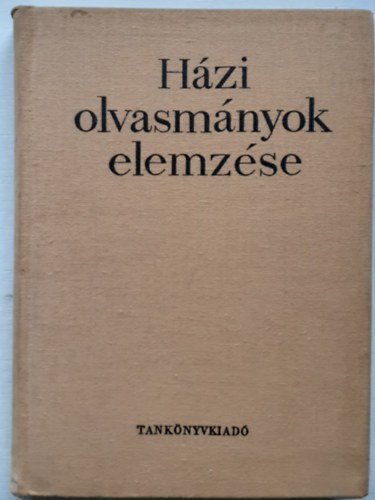 Kolta Ferenc  (szerk.) - Hzi olvasmnyok elemzse az ltalnos iskolai irodalomtantsban