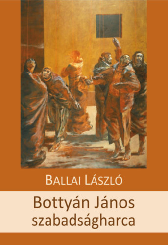 Ballai Lszl - Bottyn Jnos szabadsgharca