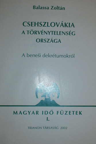 Balassa Zoltn - Csehszlovkia a trvnytelensg orszga
