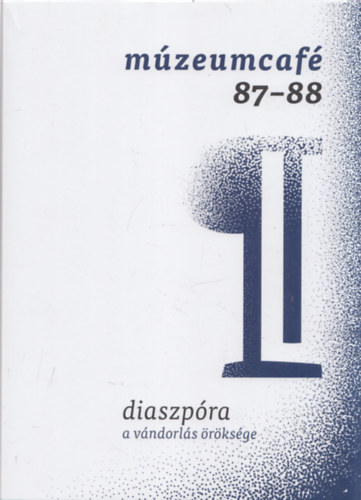 Magyar Katalin - Mzeumcaf 87-88 - Diaszpra - A vndorls rksge