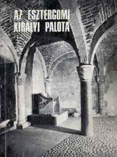Dercsényi D. - Az esztergomi királyi palota
