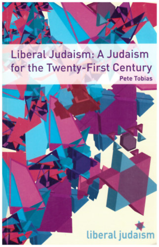 Rabbi Pete Tobias - Liberal Judaism: A Judaism for the Twenty-First Century