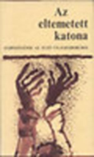 Faulkner,Katajev,Piranbello,M�riczTolsztoj,Zweig.. - Az eltemetett katona - elbesz�l�sek az els� vil�gh�bor�r�l
