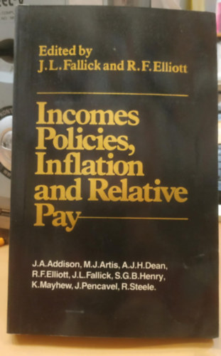 R. F. Elliott J. L. Fallick - Incomes Policies, Inflation and Relative Pay (Jövedelempolitikák, infláció és relatív bérek)