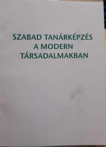 Bksi gnes  (szerk.) - Szabad tanrkpzs a modern trsadalmakban
