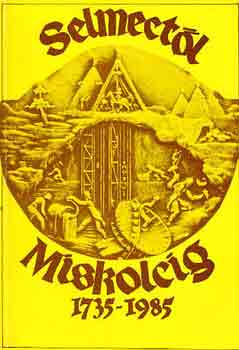 Zsámboki László (szerk.) - Selmectől Miskolcig 1735-1985