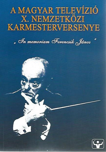 A Magyar Telev�zi� X. nemzetk�zi karmesterversenye