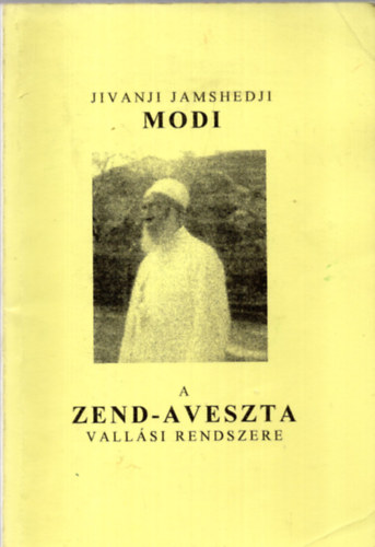 Dr. Haitsch Gyula, Zajti Ferenc  Shams-Ul-Ulma dr. Jivanji Jamshedji Modi (szerk.) - A zend-aveszta vallsi rendszere - Aveszta knyvtr