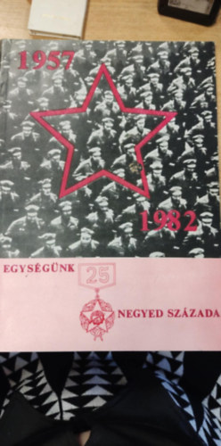 Egys�g�nk negyed �vsz�zada - 1957-1982