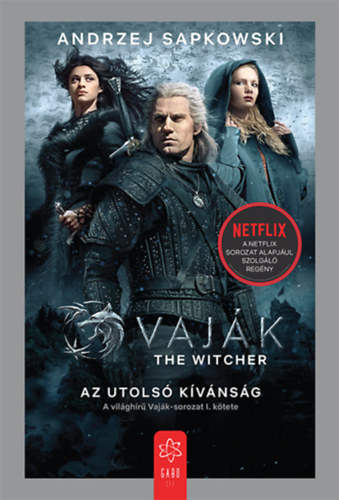 Andrzej Sapkowski - Vaj�k I. - The Witcher - Az utols� k�v�ns�g
