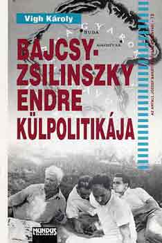 Vigh Kroly - Bajcsy-Zsilinszky Endre klpolitikja