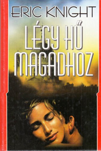 Eric Knight - L�gy h� magadhoz