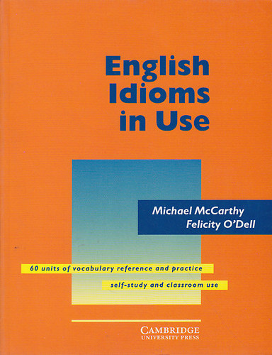 O'Dell, Felicity McCarthy Michael - English Idioms in Use