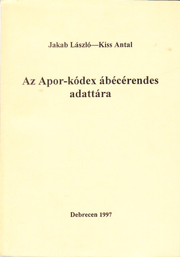 Jakab L�szl�; Kiss Antal - Az Apor-k�dex �b�c�rendes adatt�ra