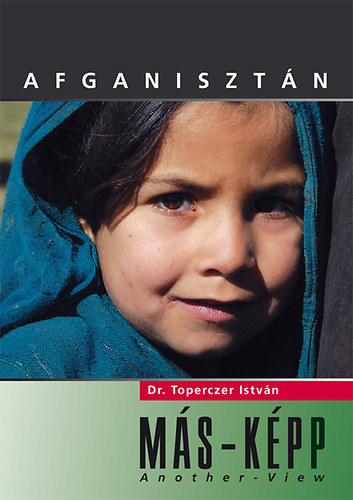 Dr. Toperczer Istvn - Afganisztn MS-KPP - Afghanistan Another-View