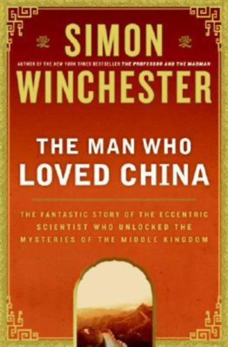 Simon Winchester - The Man Who Loved China