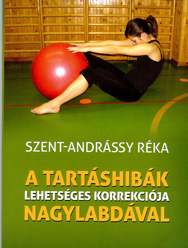 Szent-andrássy Réka - A tartáshibák lehetséges korrekciója nagylabdával