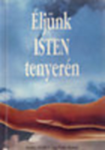Johannes Rosche - �lj�nk Isten tenyer�n