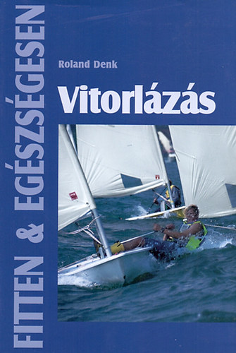 Roland Denk - Vitorlzs - Fitten & egszsgesen