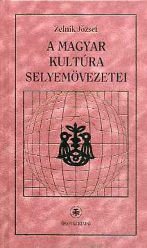 Zelnik Jzsef - A magyar kultra selyemvezetei