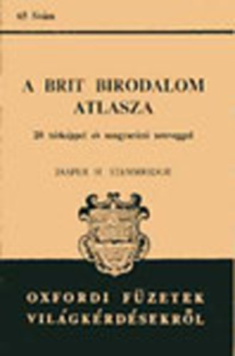 Jasper H. Stembridge - A Brit birodalom atlasza - 20 trkppel s magyarz szveggel (Oxfordi Fzetek)