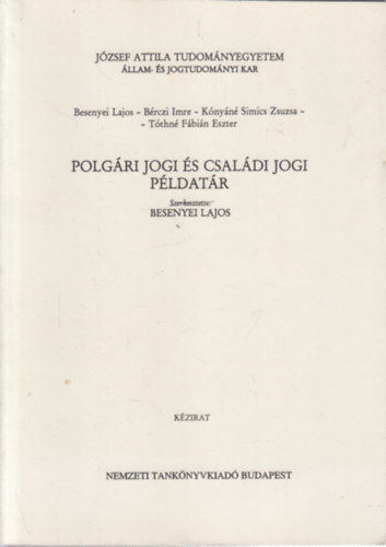 Besenyei Lajos - Polg�ri jogi �s csal�di jog p�ldat�r- J�zsef Attila Tudom�nyegyetem  �llam- �s Jogtudom�nyi Kar