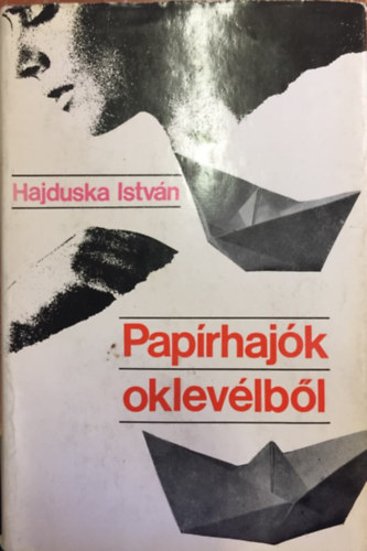Hajduska Istv�n - Pap�rhaj�k oklev�lb�l