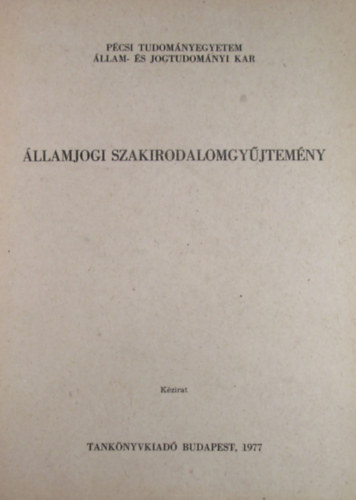 dm Antal  (szerk.) - llamjogi szakirodalomgyjtemny. Kpzsi segdanyag az llam- s Jogtudomnyi Kar hallgati rszre