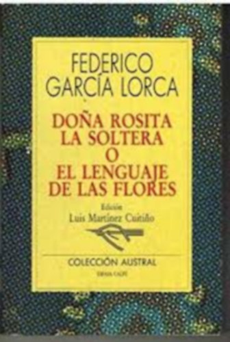 Federico Garcia Lorca - Dona Rosita la soltera o el lenguaje de las flores