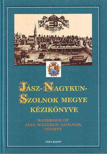 dr. Kasza szerk. - J�sz-Nagykun-Szolnok megye k�zik�nyve I. (Magyarorsz�g megyei k�zik�nyvei 10.)
