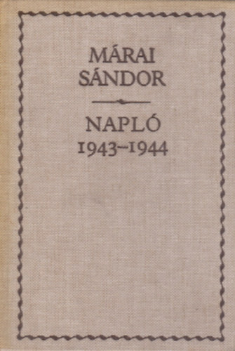 Márai Sándor - Napló 1943-1944