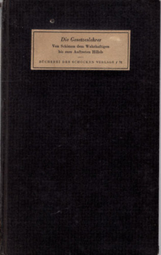Kalman Schlesinger - Die Gesetzeslehrer Von Schimo dem Wahrhaftigen bis zum Aufreten Hillels - n�met nyelv�