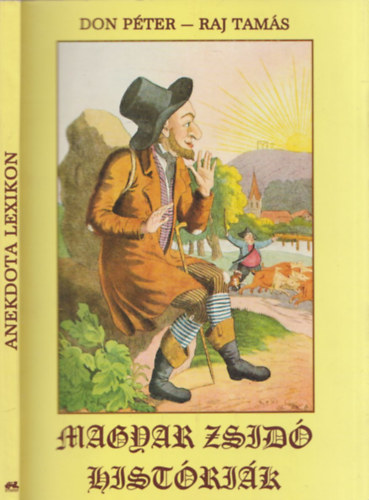 Don P�ter-Raj Tam�s - Magyar zsid� hist�ri�k - Anekdota lexikon (dedik�lt)