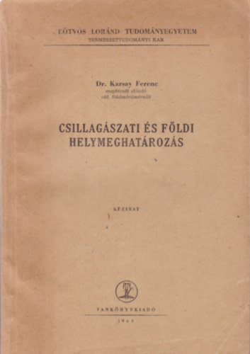 Dr. Karsay Ferenc - Csillagszati s fldi helymeghatrozs