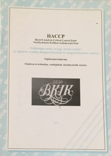 HACCP. Hazard Analysis Critical Control Point. Veszlyelemzs Kritikus Szablyozsi Pont