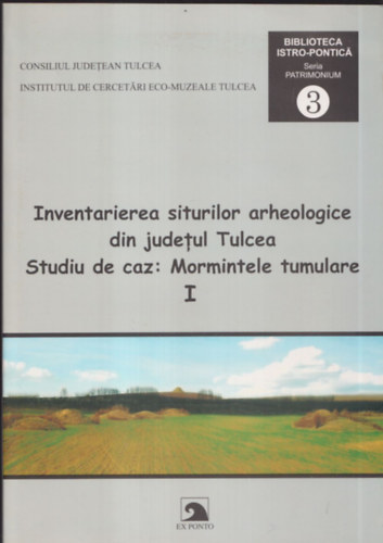 Inventariera siturilor arheologice din judetul Tulcea Studiu de caz: Mormintele tumulare I.