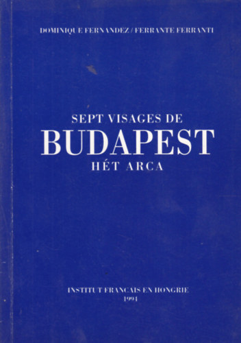 Fernandez-Ferranti - Sept visages de Budapest h�t arca