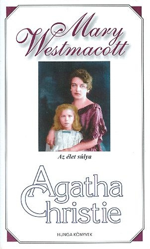 Agatha) Mary Westmacott (Christie - Az �let s�lya