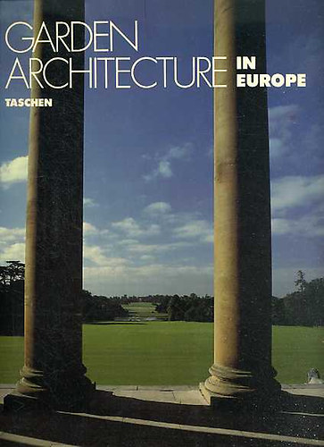 Torsten Olaf Enge Carl Friedrich Schrer - Garden Architecture in Europe 1450-1800. (Taschen)