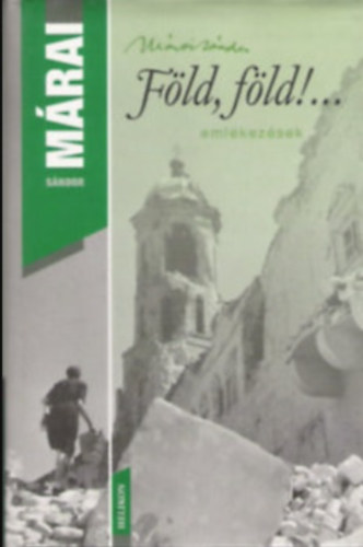M�rai S�ndor - F�ld, F�ld!... - eml�kez�sek (Helikon kiadv�ny)