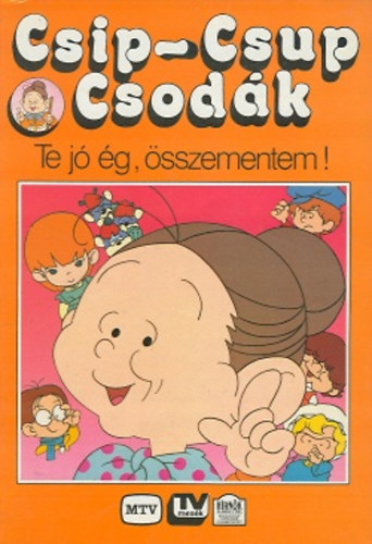 Gyenes �gnes  Dr. Moln�r J�zsef (szerk.) - Csip-Csup Csod�k - Te j� �g, �sszementem!