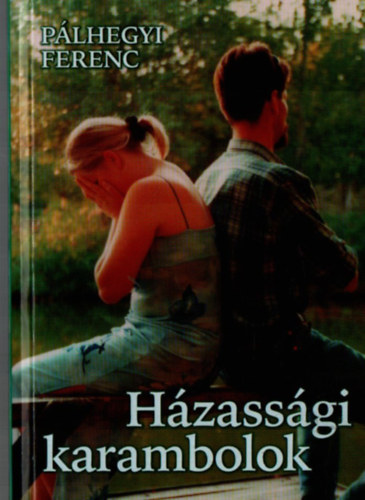 Pálhegyi Ferenc - Házassági karambolok