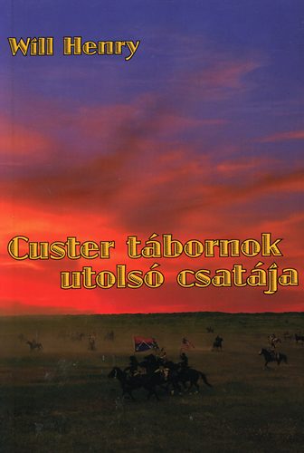Will Henry - Custer t�bornok utols� csat�ja