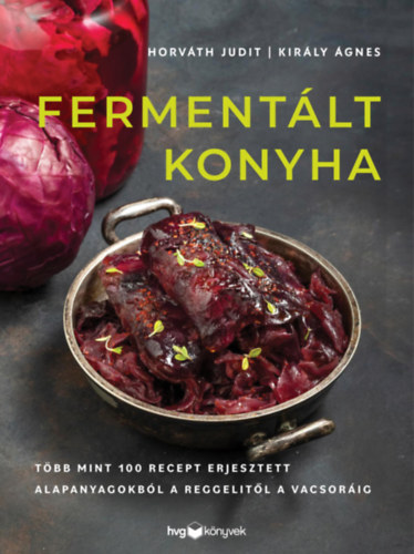 Horvth Judit Kirly gnes - Fermentlt konyha