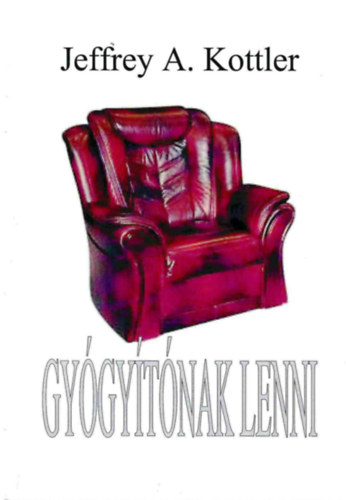 Jeffrey A. Kottler - Gyógyítónak lenni